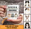 We Will Always Be Your Financial Burden Cat Personalized Mug - MG008PS