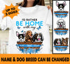 Be Home With My Dogs Personalized Shirt - TS042PS