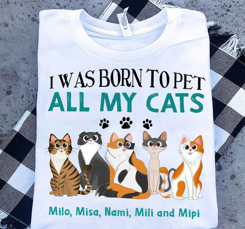 I Was Born To Pet Cats Personalized Shirt