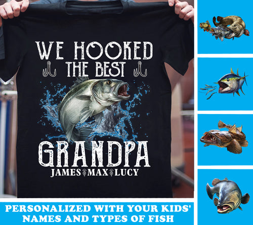 We Hooked The Best Fishing Personalized Shirt - TS080PS